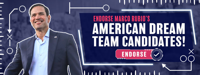 Endorse Marco Rubio's American Dream Team Candidates!